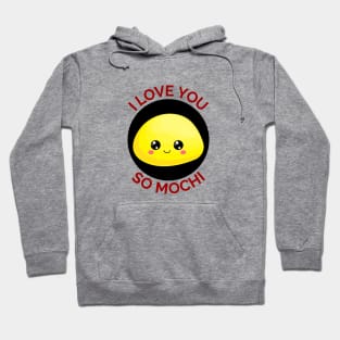 I Love You So Mochi | Mochi Pun Hoodie